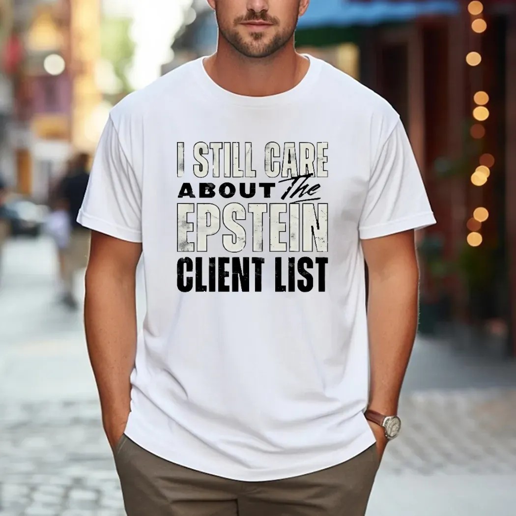 I Still Care About The Epstein Client List T Shirt