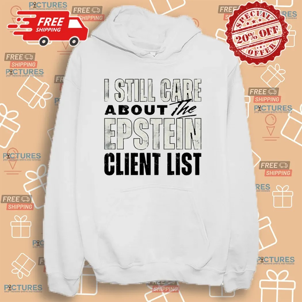 I Still Care About The Epstein Client List T Shirt
