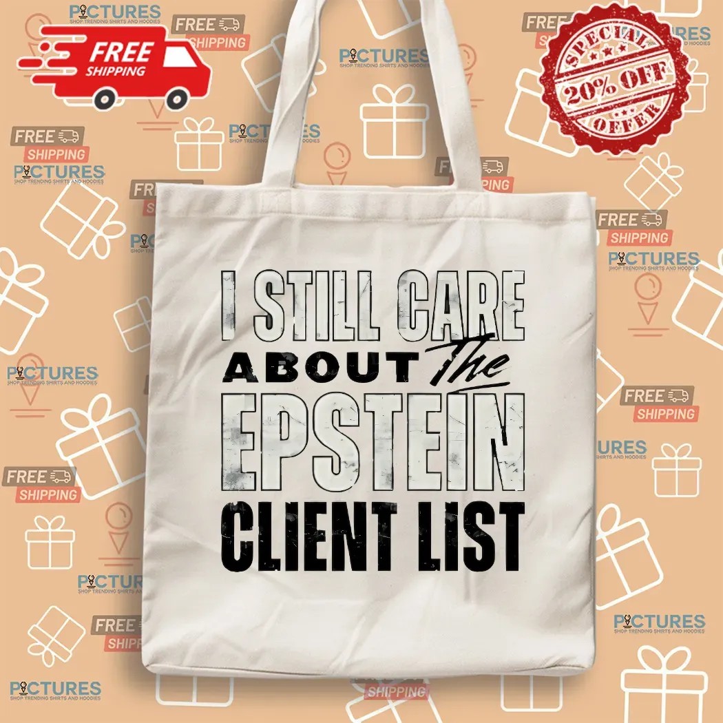 I Still Care About The Epstein Client List T Shirt