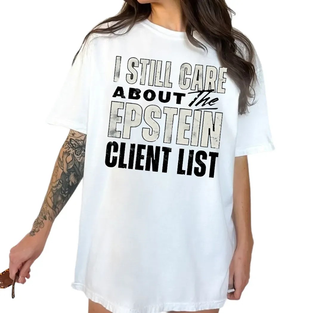I Still Care About The Epstein Client List T Shirt