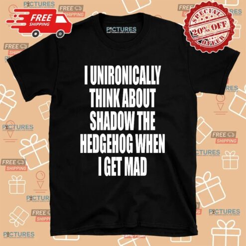 I Unironically Think About Shadow The Hedgehog When I Get Mad Game Lover T Shirt