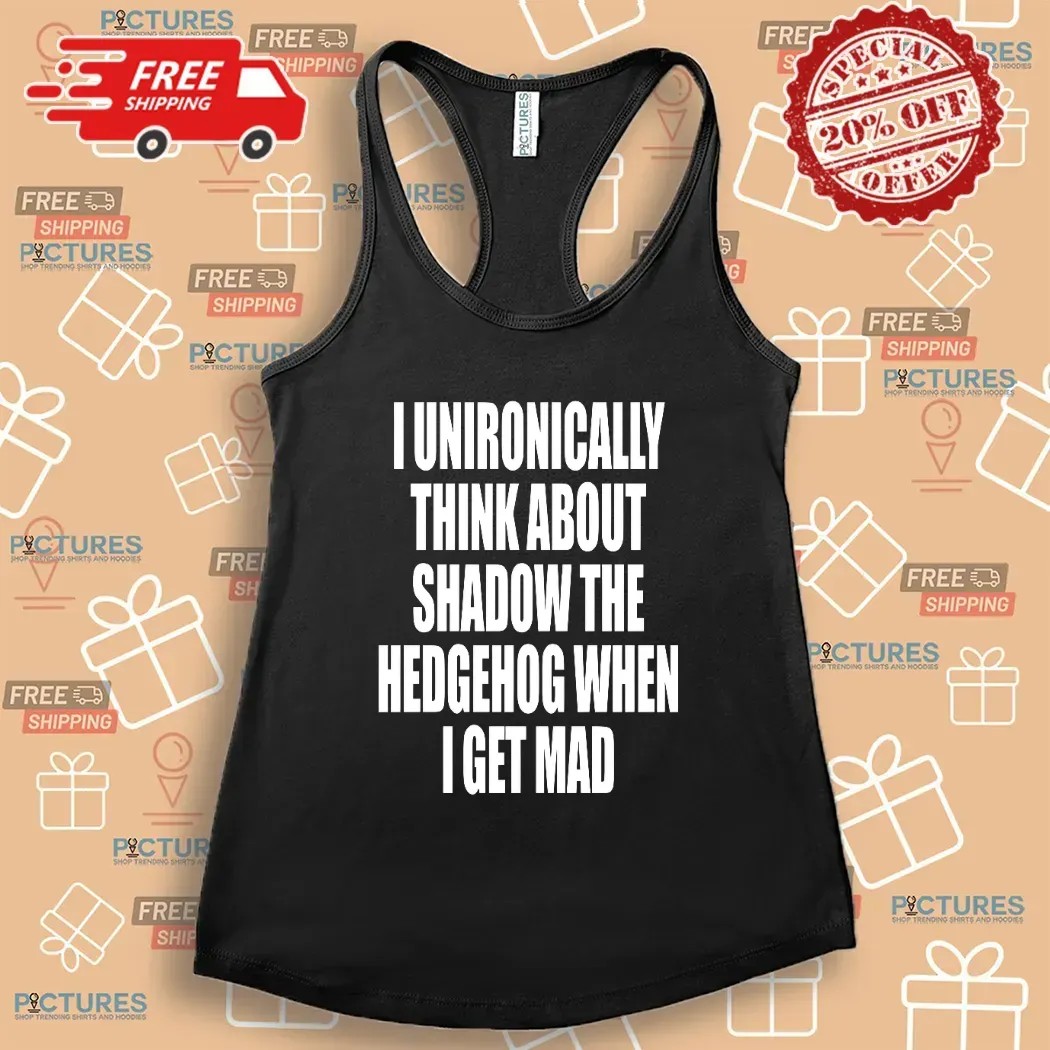 I Unironically Think About Shadow The Hedgehog When I Get Mad Game Lover T Shirt