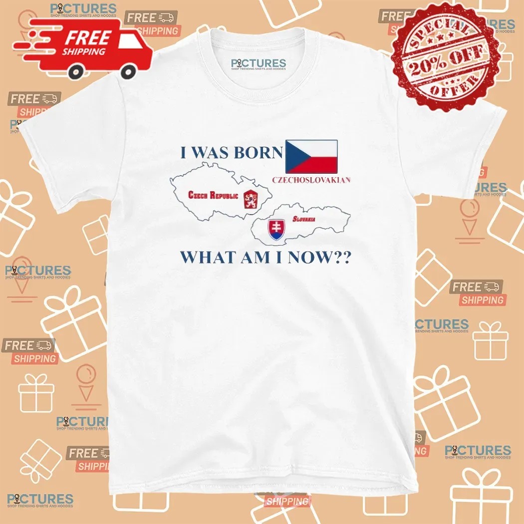 I Was Born Czechoslovakian Czech Republic Slovakia What Am I Now Restaurant Zlata Praha T Shirt