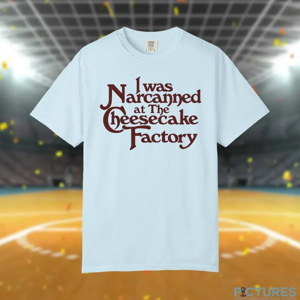 I Was Narcanned At The Dessert Factory T Shirt