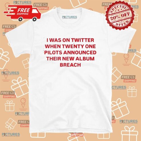 I Was On Twitter When Twenty One Pilots Announced Their New Album Breach Meme T Shirt