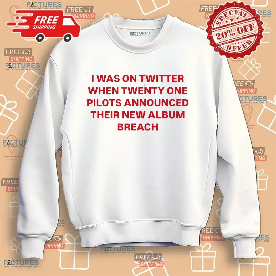 I Was On Twitter When Twenty One Pilots Announced Their New Album Breach Meme T Shirt