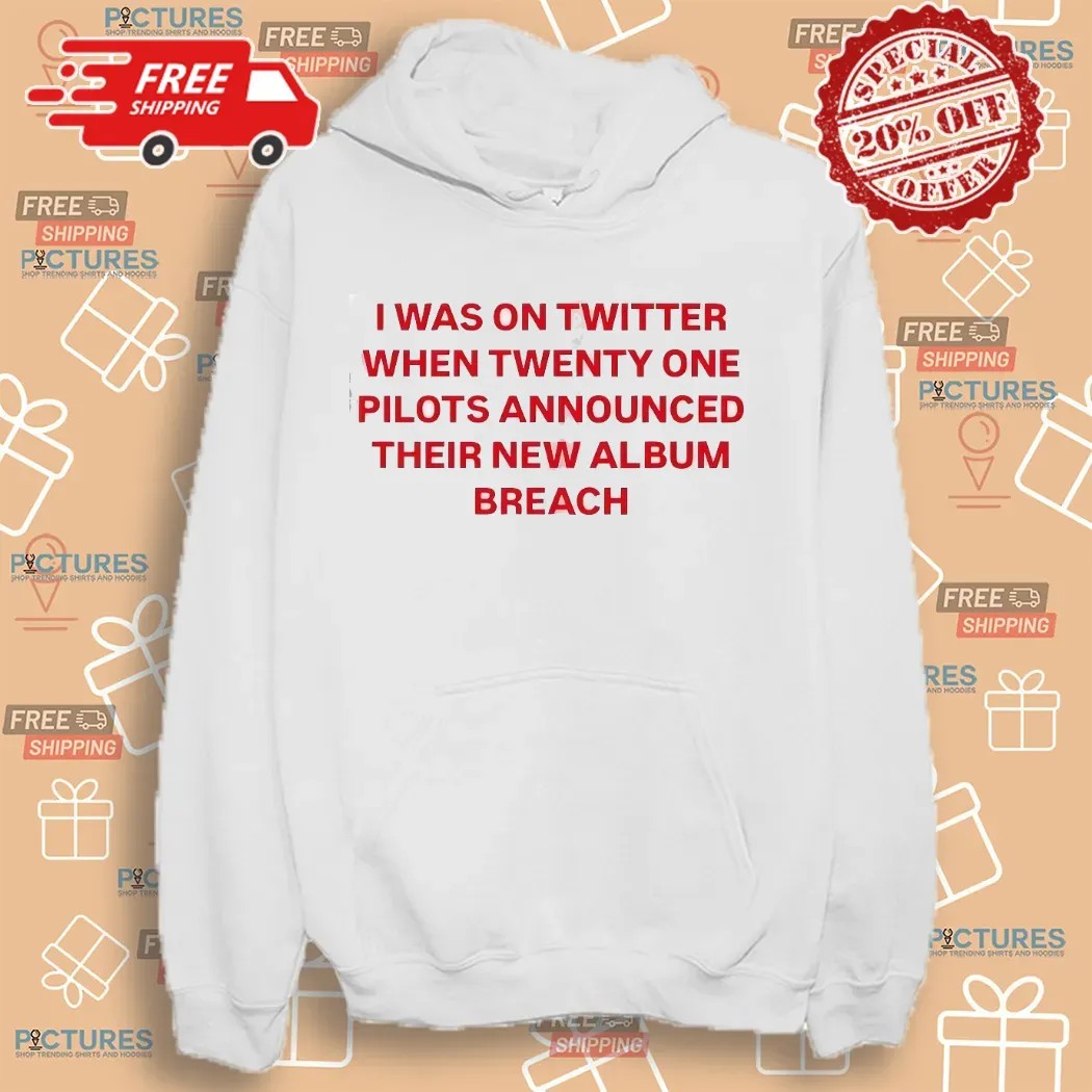 I Was On Twitter When Twenty One Pilots Announced Their New Album Breach Meme T Shirt