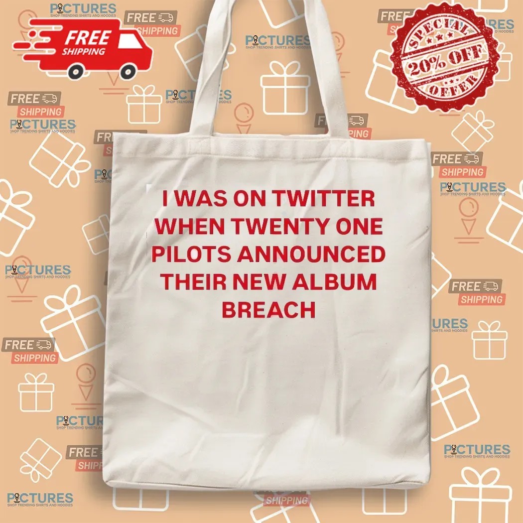 I Was On Twitter When Twenty One Pilots Announced Their New Album Breach Meme T Shirt
