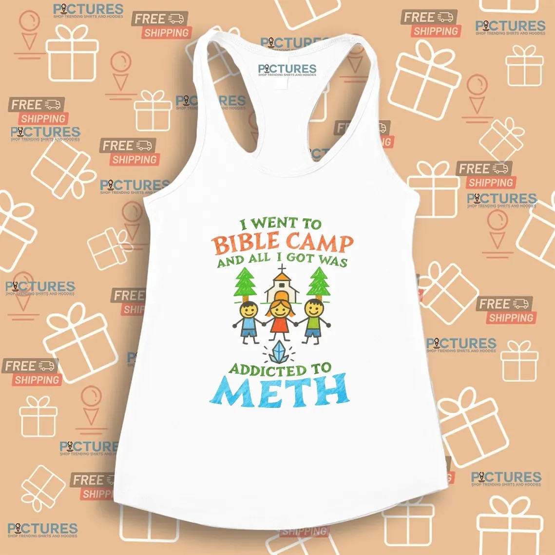 I Went To Bible Camp And All I Got Was Addicted To Meth T Shirt