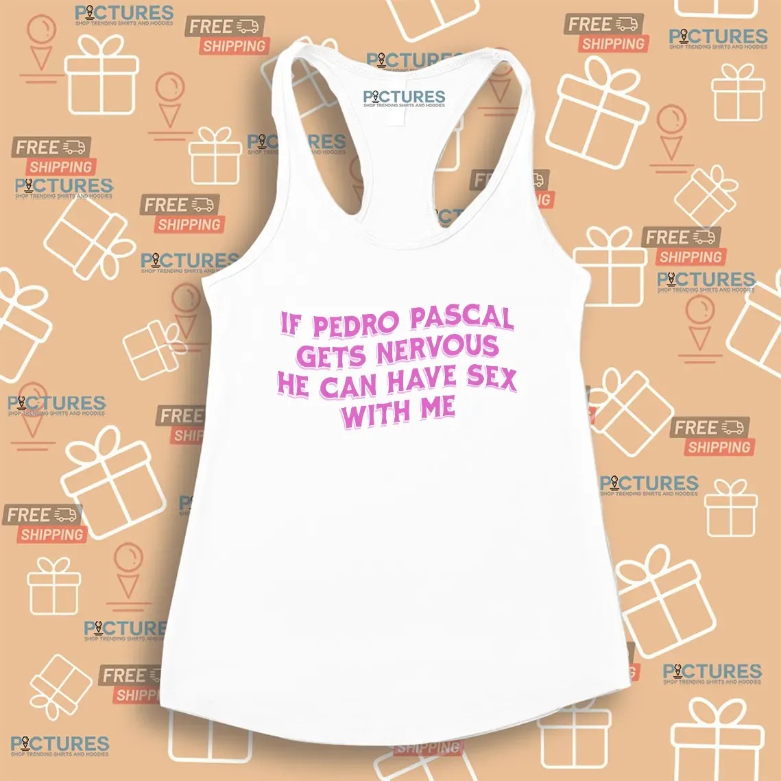 If Pedro Pascal Gets Nervous He Can Have Sex With Me T Shirt