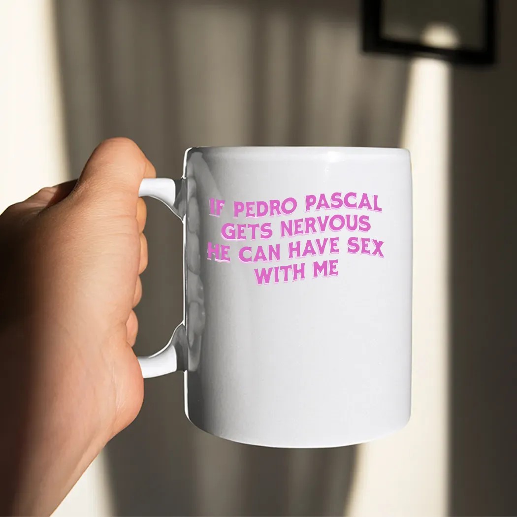 If Pedro Pascal Gets Nervous He Can Have Sex With Me T Shirt