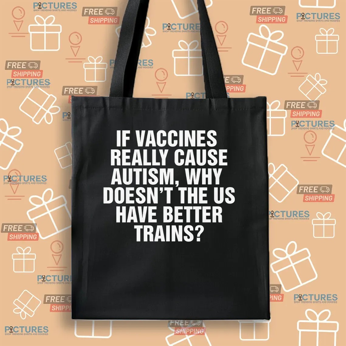 If Vaccines Really Cause Autism Why Doesn't The US Have Better Trains T Shirt
