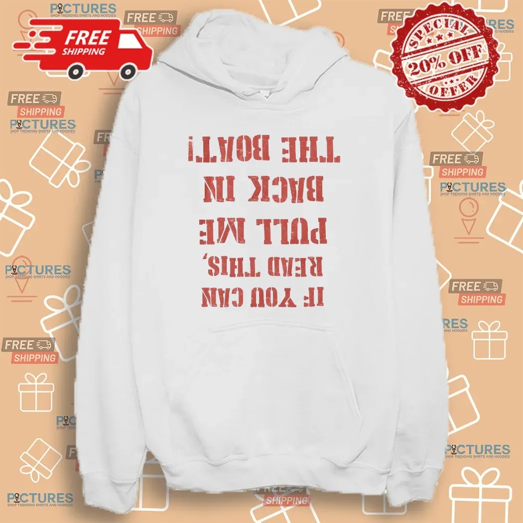 If You Can Read This Pull Me Back In The Boat Reversed Text Graphic T Shirt