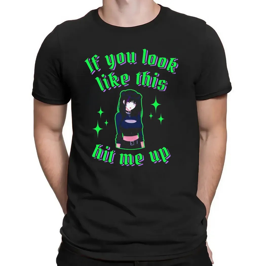 If You Look Like This Anime Girl Hit Me Up T Shirt