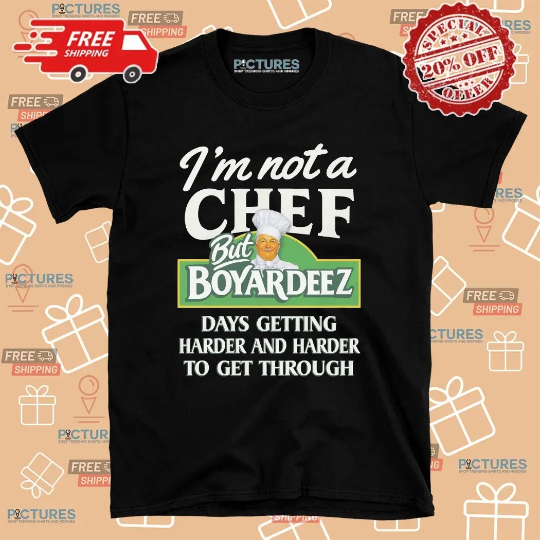 I'm Not A Chef But Boyardees Days Getting Harder And Harder To Get Through Sad Humor T Shirt