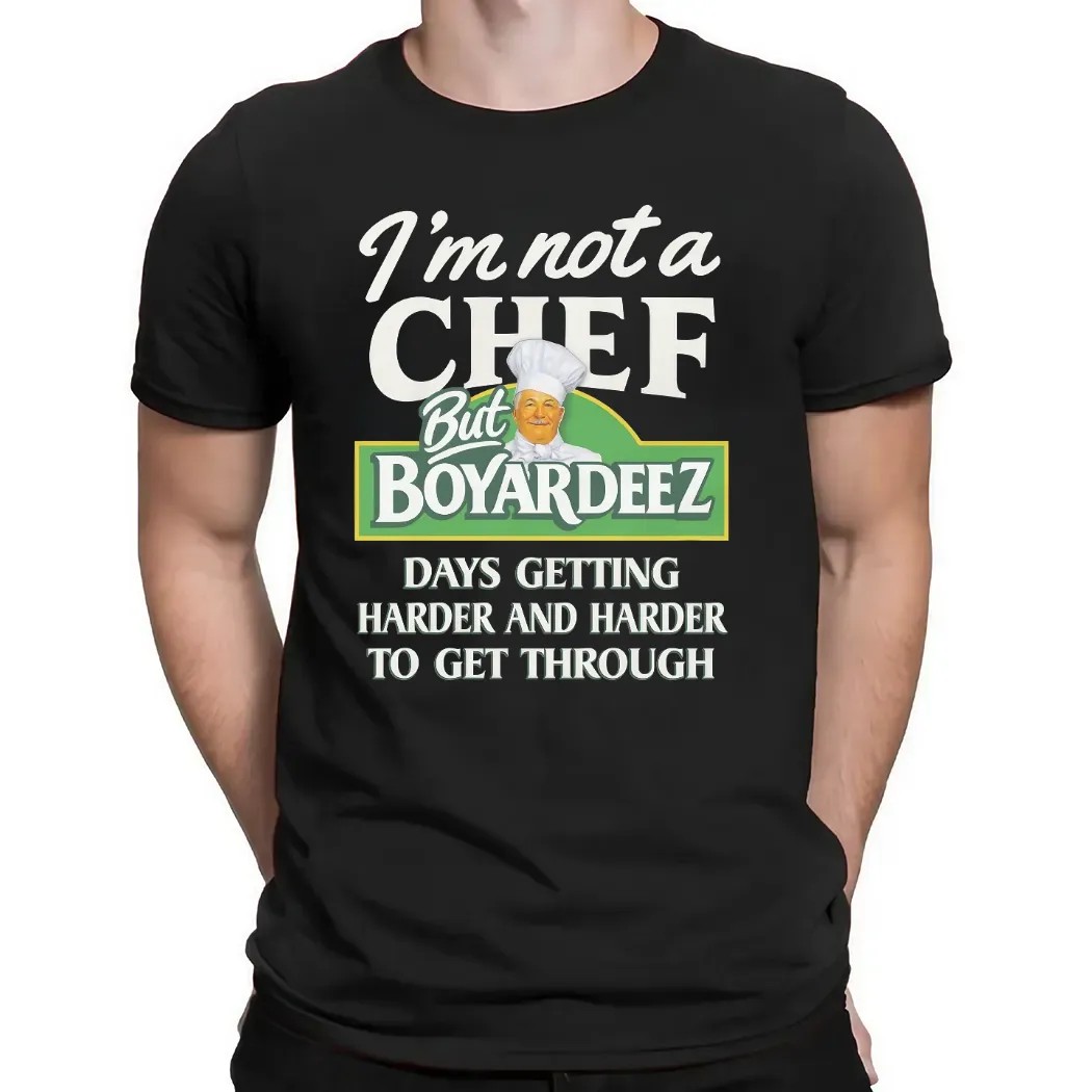 I'm Not A Chef But Boyardees Days Getting Harder And Harder To Get Through Sad Humor T Shirt