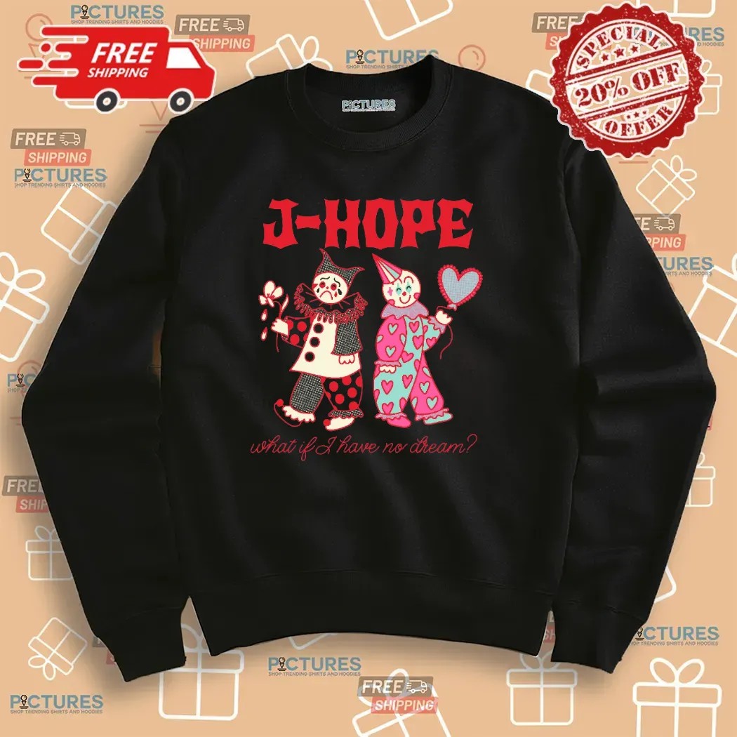 J-Hope on the Stage Tour what if i have no dream you hope my hope t Shirt
