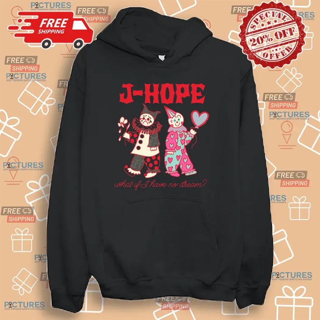 J-Hope on the Stage Tour what if i have no dream you hope my hope t Shirt
