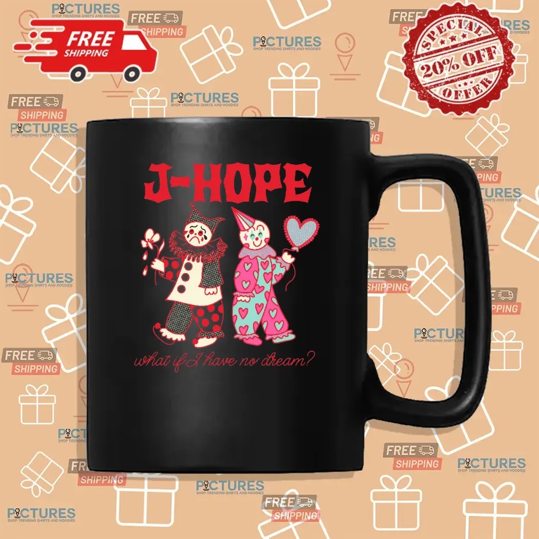 J-Hope on the Stage Tour what if i have no dream you hope my hope t Shirt