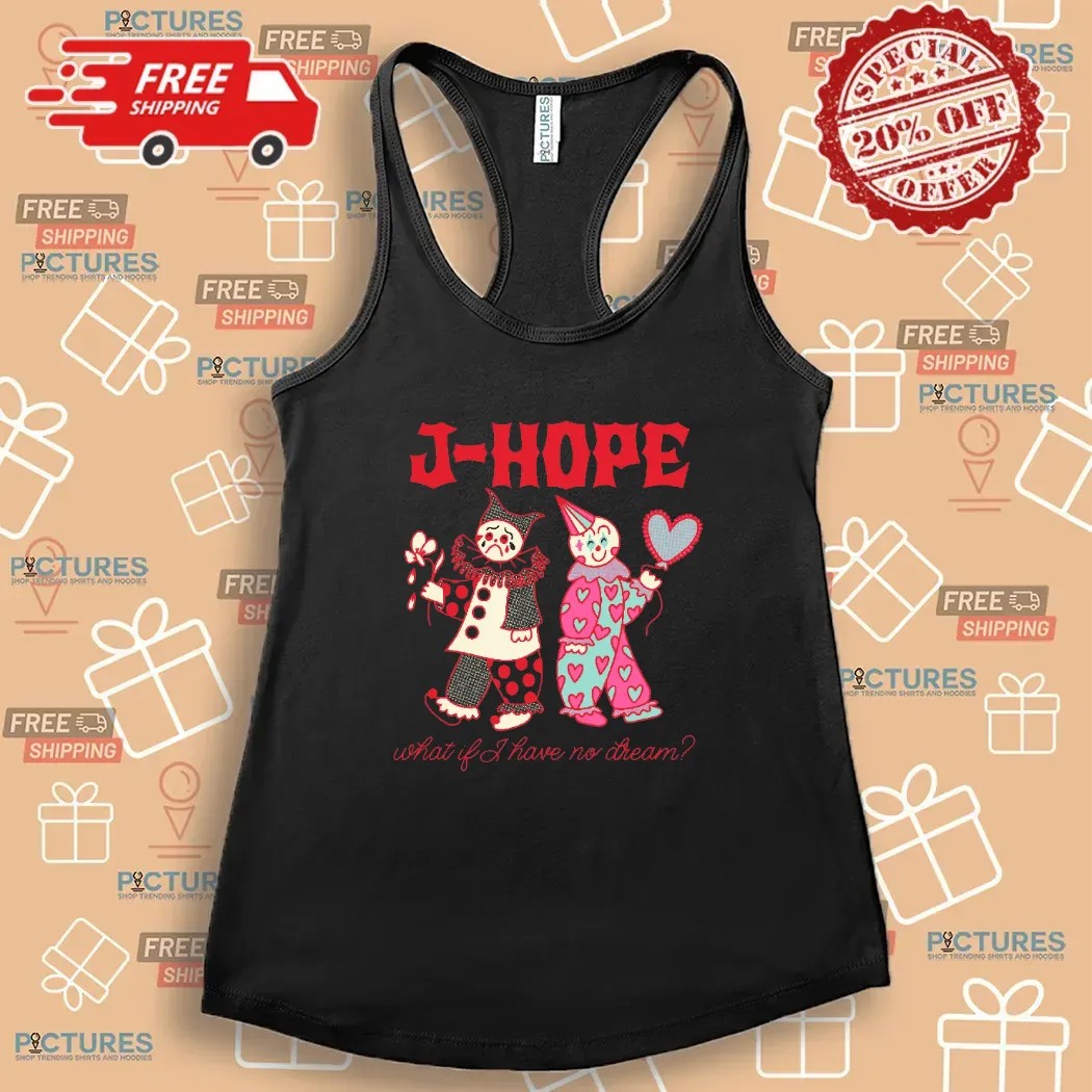 J-Hope on the Stage Tour what if i have no dream you hope my hope t Shirt
