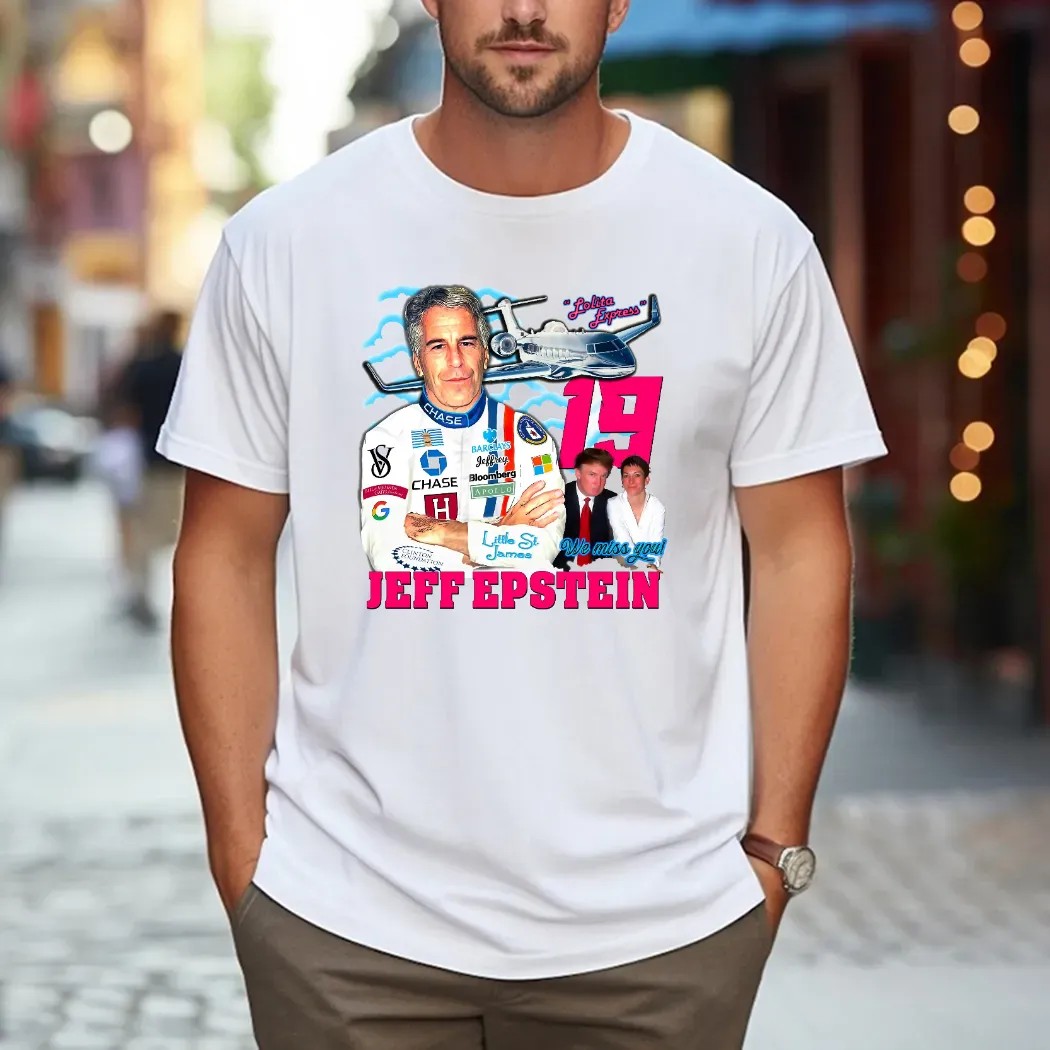 Jeffrey Epstein 19 Trump Bill Gates Lolita Express We Miss You T Shirt