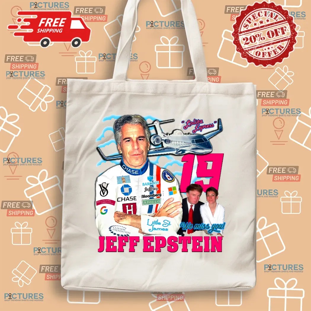 Jeffrey Epstein 19 Trump Bill Gates Lolita Express We Miss You T Shirt