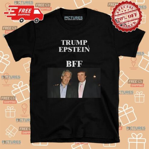 Jeffrey Epstein And Donald Trump BFF Anti Trump Political T Shirt