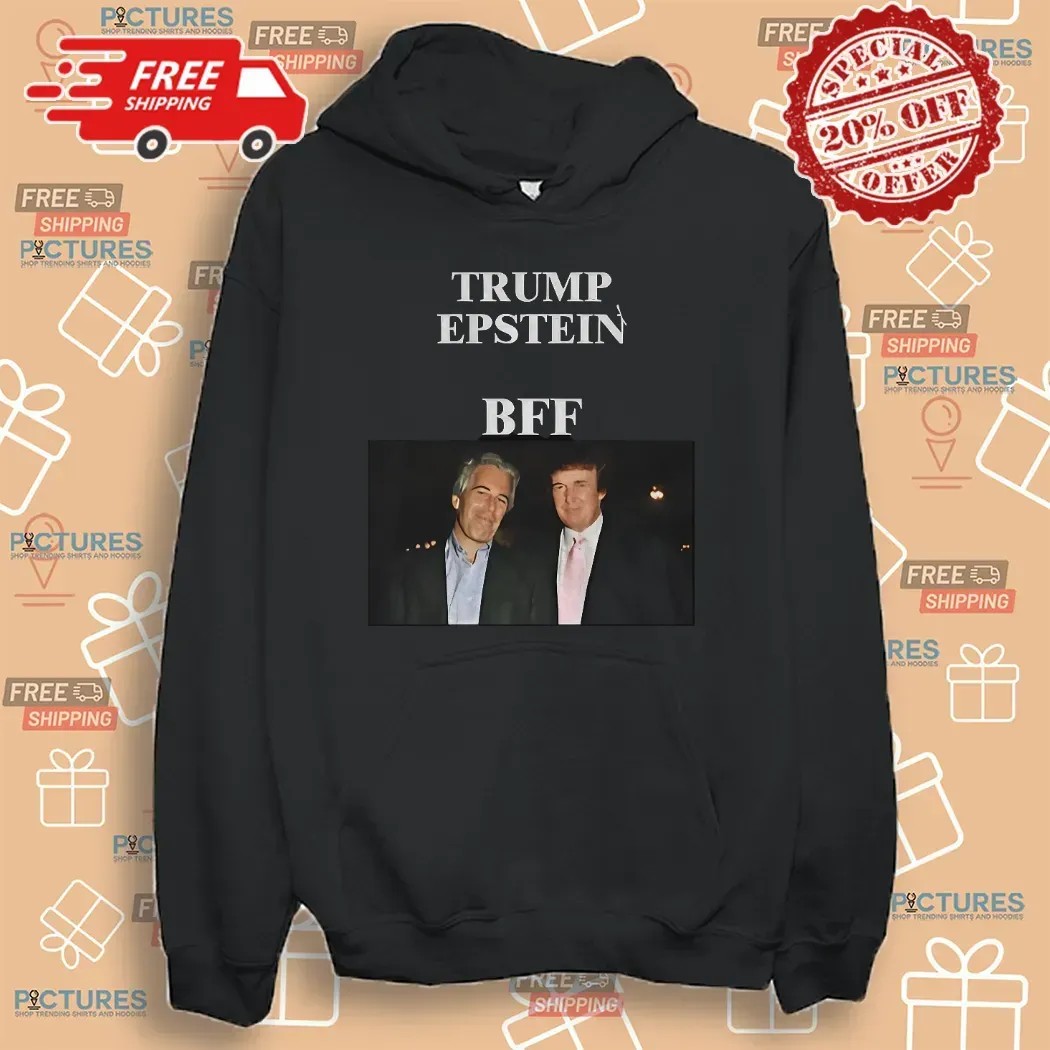 Jeffrey Epstein And Donald Trump BFF Anti Trump Political T Shirt