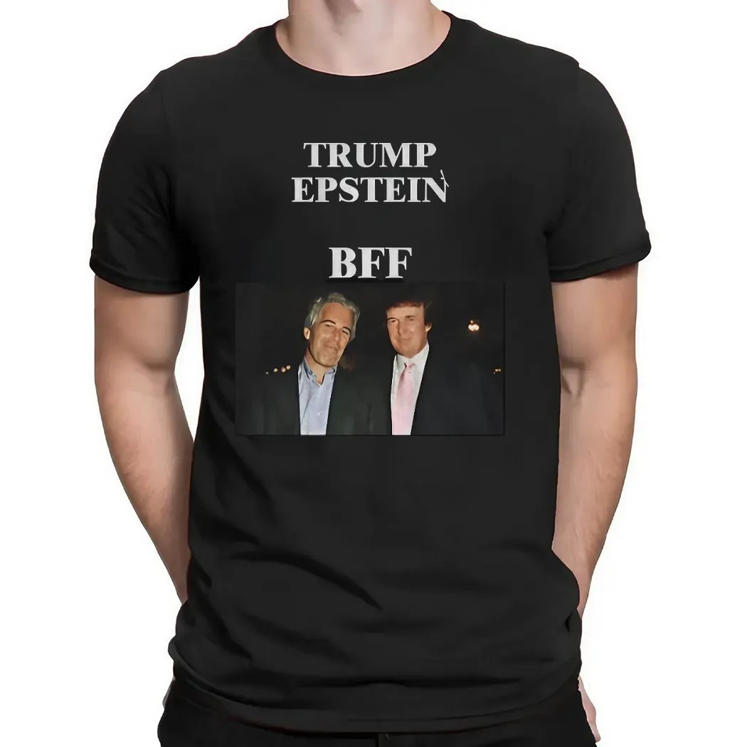 Jeffrey Epstein And Donald Trump BFF Anti Trump Political T Shirt