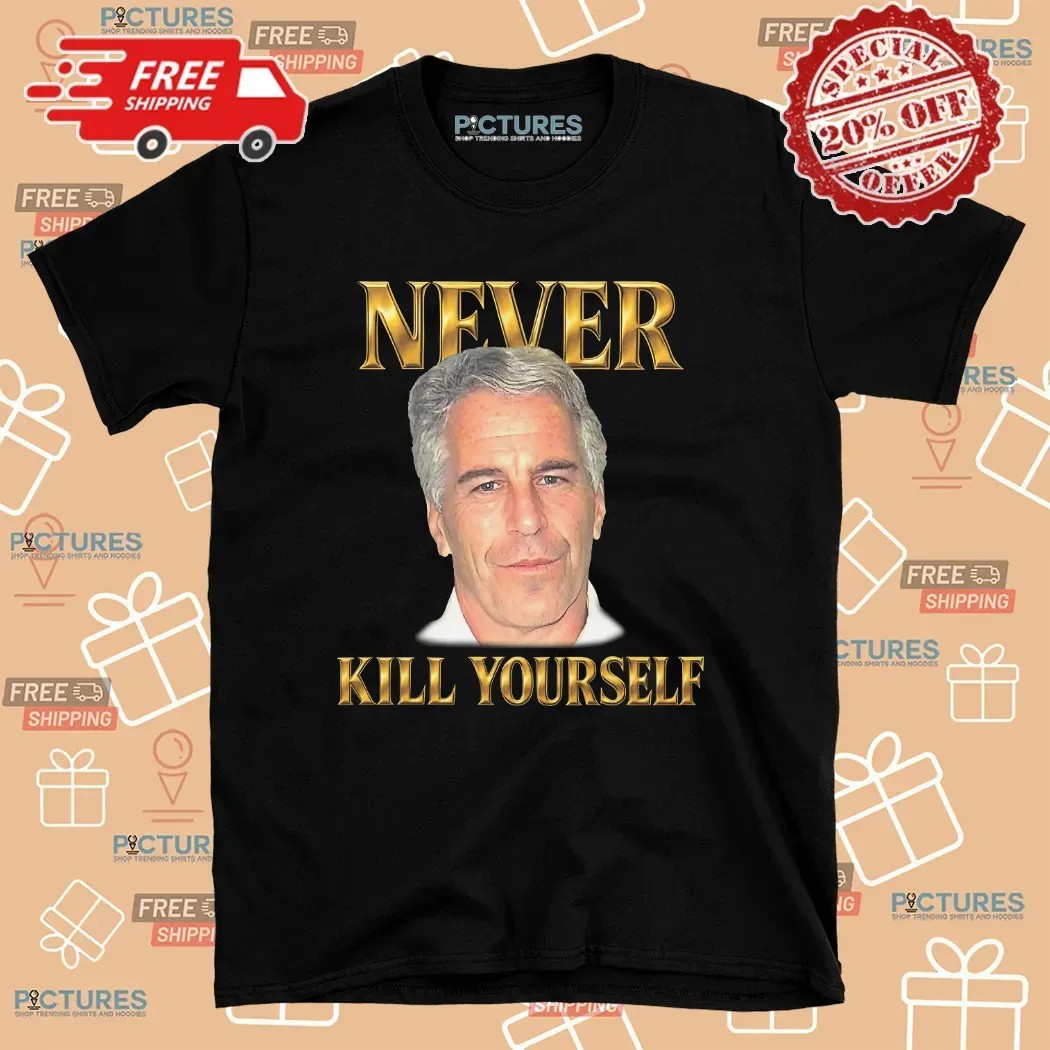 Jeffrey Epstein Never Kill Yourself Face T Shirt