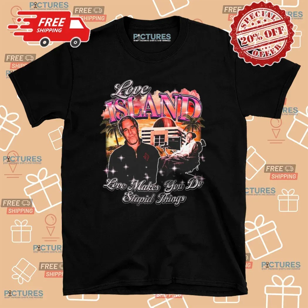 Jeffrey Epstein Stephen Hawking Love Island USA Love Makes You Do Stupid Things Vintage Bootleg T Shirt