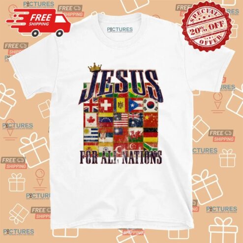 Jesus For All Nations Flags Christian T Shirt