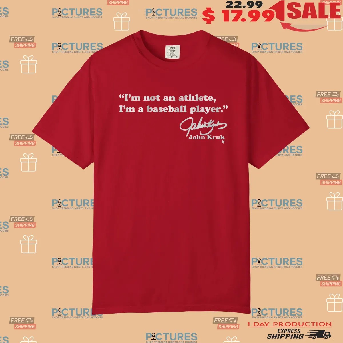 John Kruk I'm Not An Athlete I'm a Baseball Player Quote Signature T Shirt