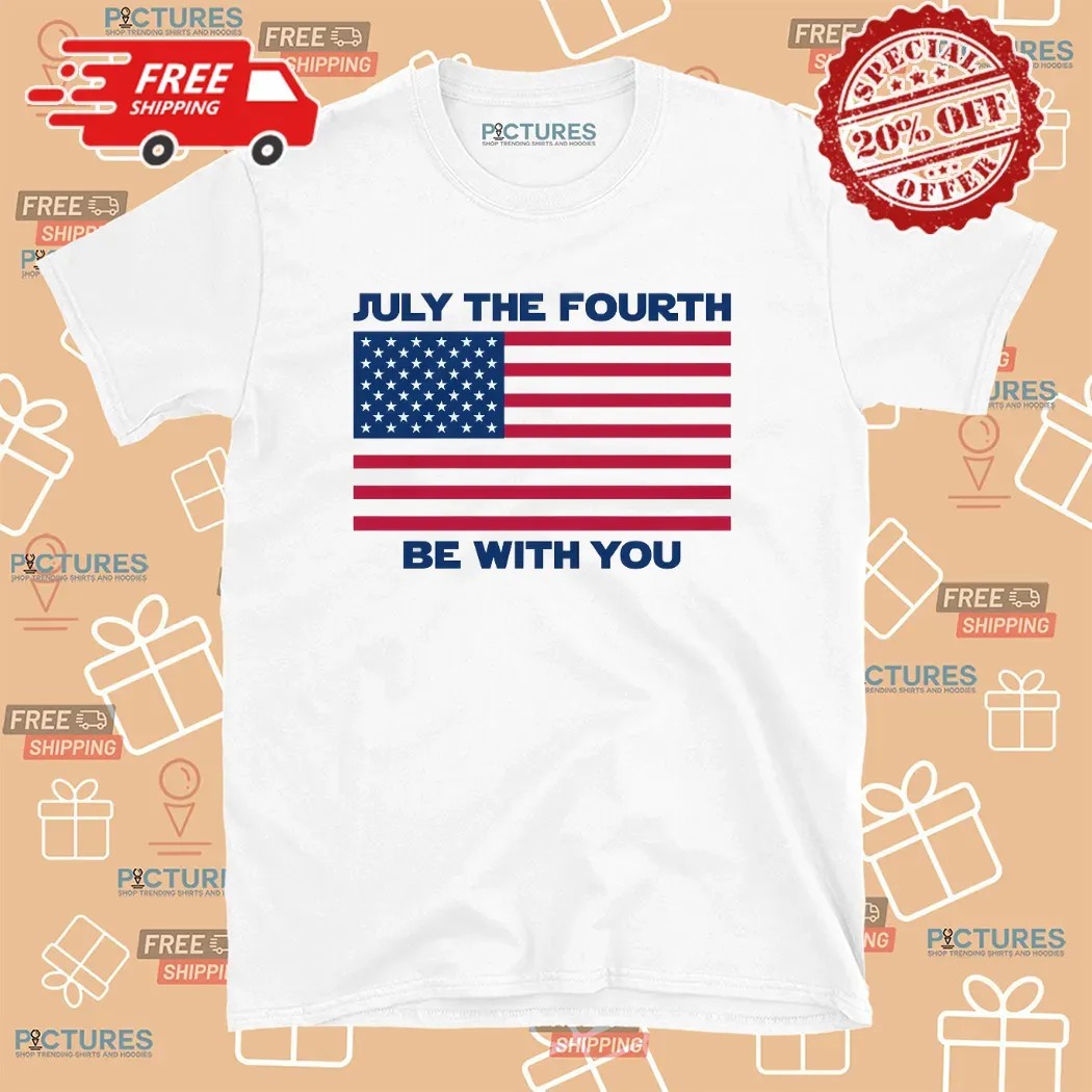 July The Fourth Be With You USA Flag T Shirt