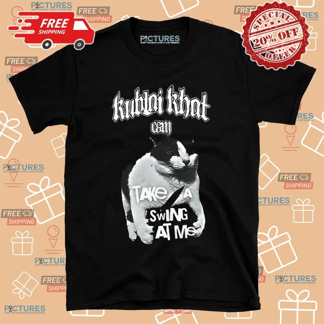 Kublai Khat Take A Swing At Me Cat T Shirt