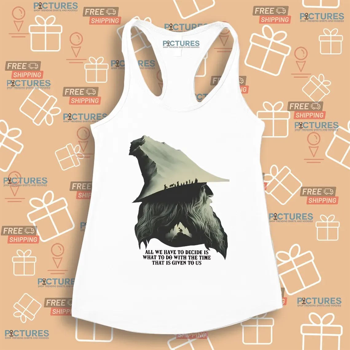 LOTR Gandalf Quote All We Have To Decide Is What To Do With The Time That Is Given To Us T Shirt LOTR Gandalf Quote All We Have To Decide Is What To Do With The Time That Is Given To Us T Shirt
