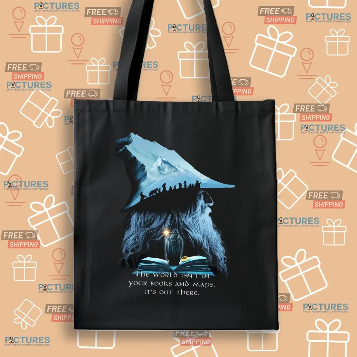 LOTR Gandalf The World Isn't In Your Books And Maps It's Out There Middle Earth T Shirt LOTR Gandalf The World Isn't In Your Books And Maps It's Out There Middle Earth T Shirt