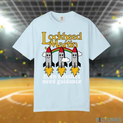 Lockheed Martin Even Missiles Need Guidance T Shirt