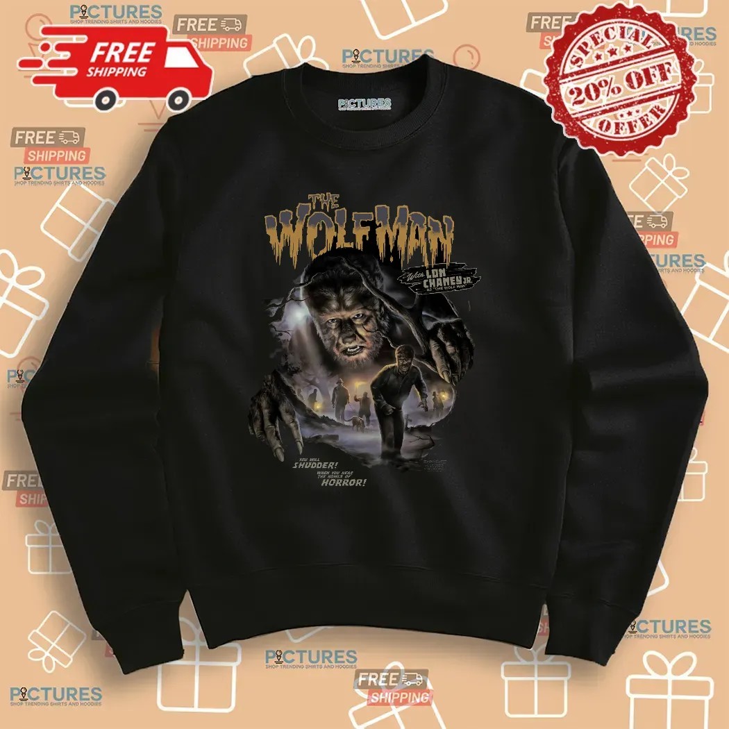 Lon Chaney Jr The Wolfman You Will Shudder When You Near The Howls Of Horror T Shirt