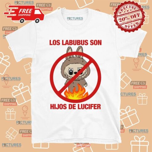 Los Labubus Son Hijos de Lucifer Anti Labubu Meme T Shirt