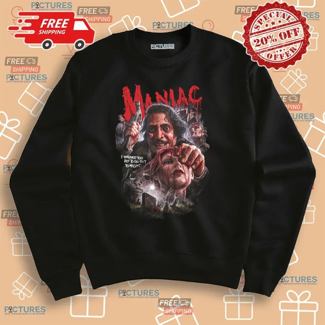 Maniac No Time To Pray I Warned You Not To Go Out Tonight Horror Graphic T Shirt