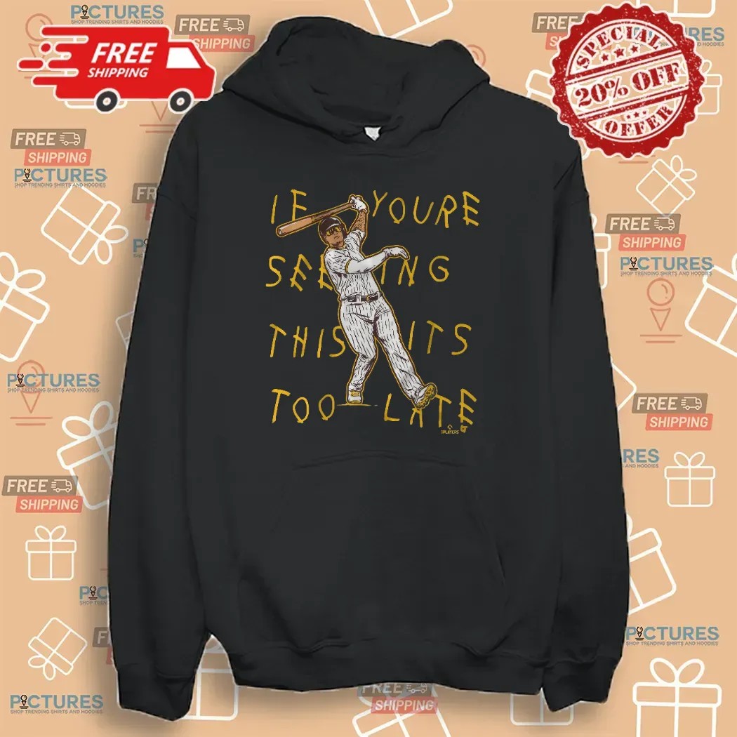 Manny Machado San Diego Padres Lean Back If You're Seeing This It's Too Late T Shirt