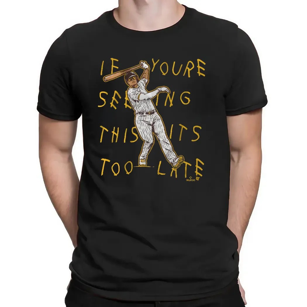 Manny Machado San Diego Padres Lean Back If You're Seeing This It's Too Late T Shirt