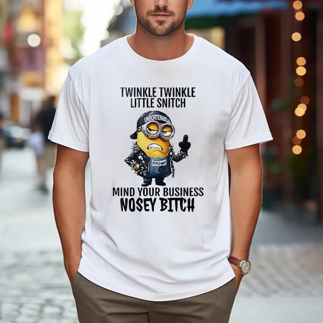 Minion Twinkle Twinkle Little Snitch Mind Your Business Nosey Bitch Meme T Shirt
