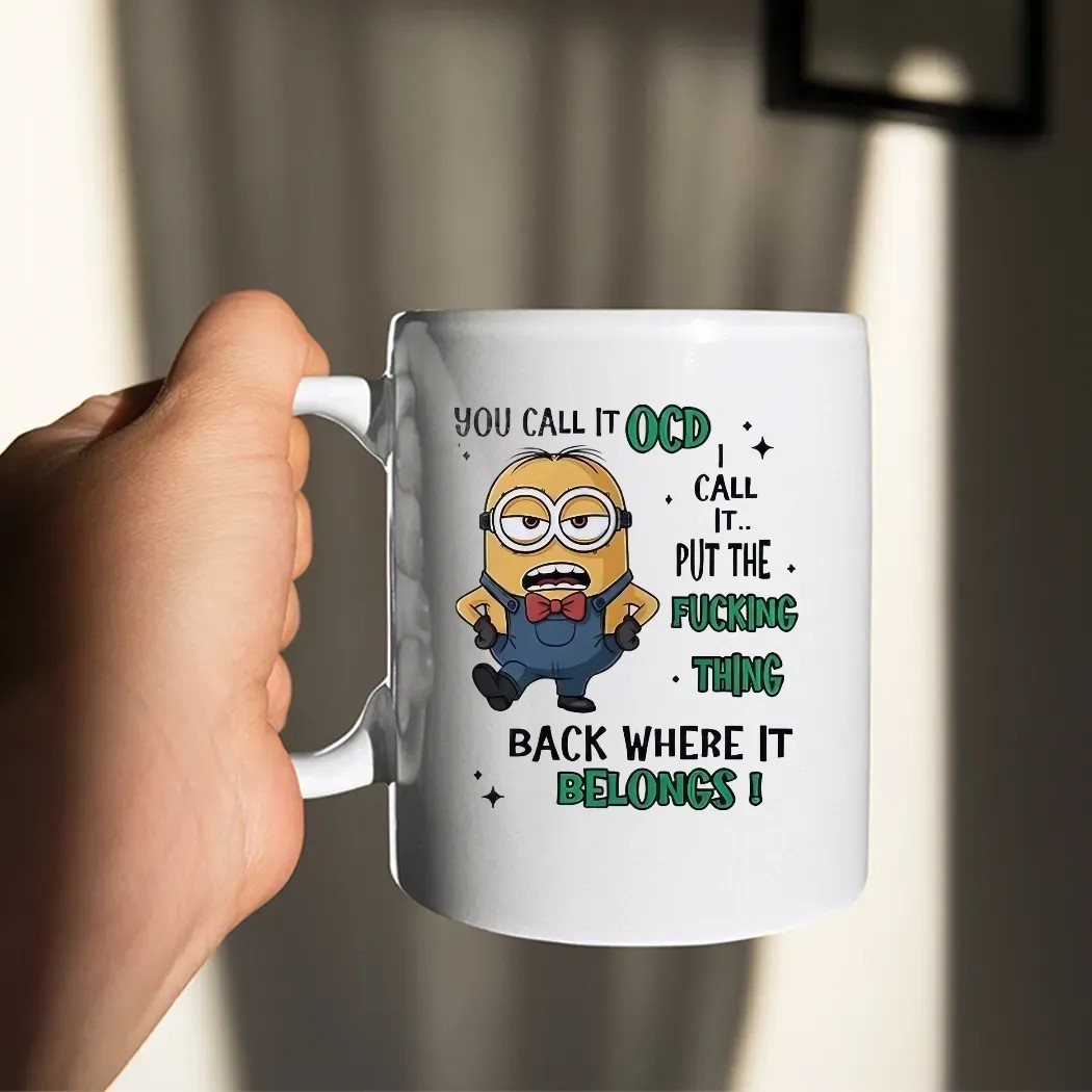 Minion You Call It Ocd I Call It Put The Fucking Thing Back Where It Belongs Meme T Shirt