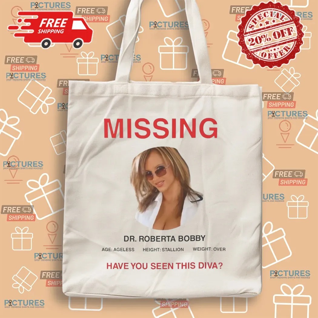 Missing Dr Roberta Bobby Ageless Have You Seen This Diva T Shirt