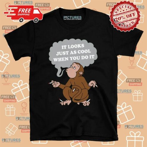 Monkey Cigarettes It Looks Just As Cool When You Do It T Shirt
