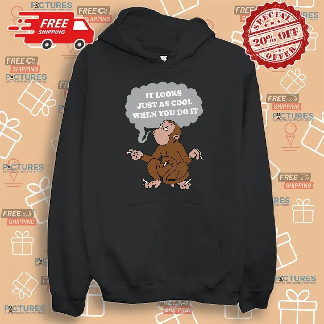 Monkey Cigarettes It Looks Just As Cool When You Do It T Shirt
