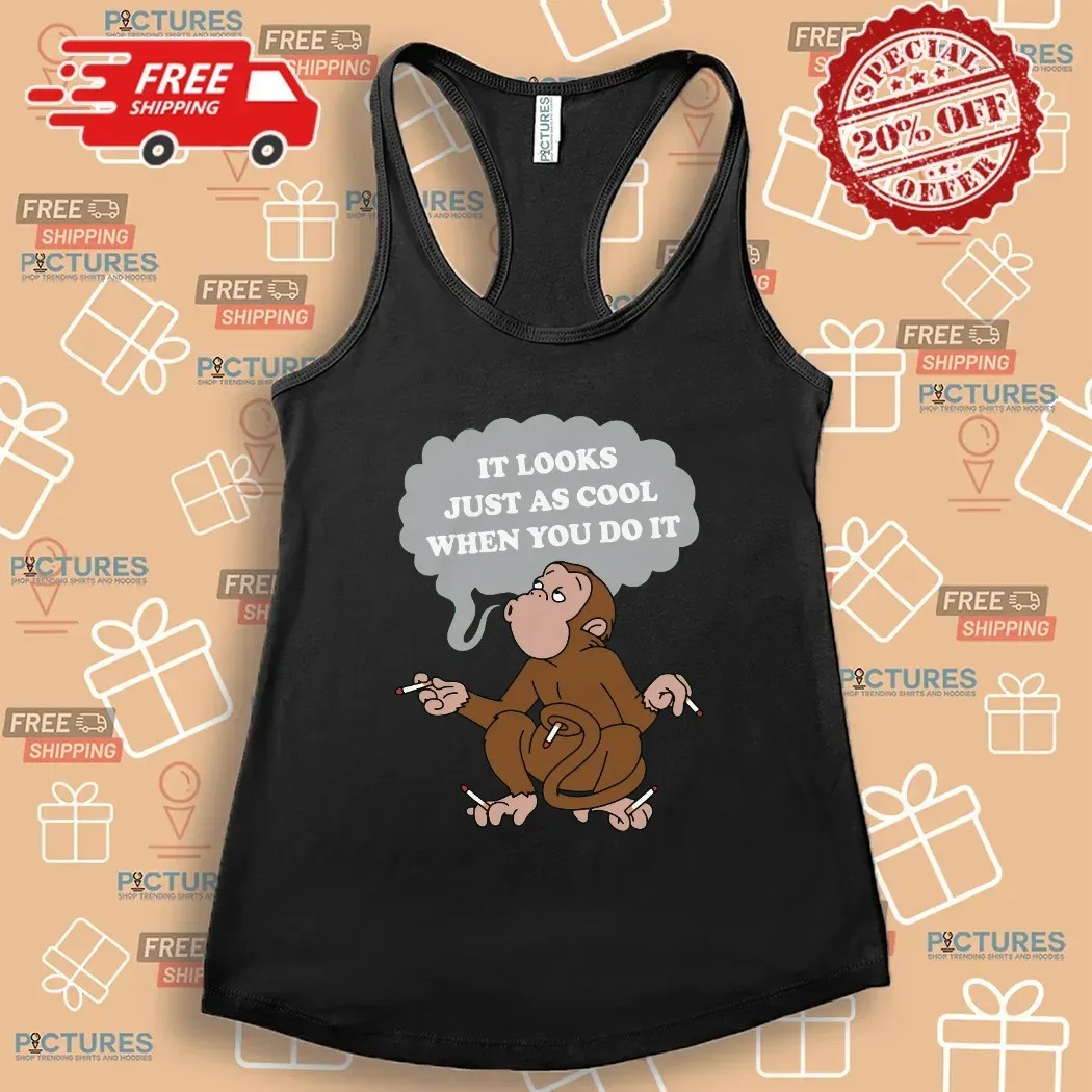 Monkey Cigarettes It Looks Just As Cool When You Do It T Shirt