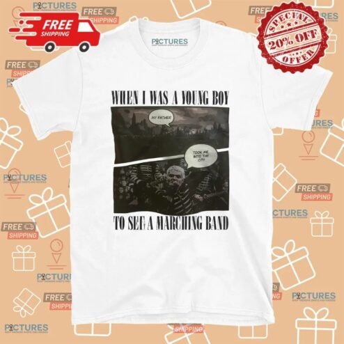My Chemical Romance When Is Was A Young Boy My Father Took Me Into The City To See A Marching Band T Shirt